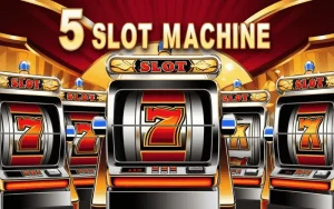 on image text '5 SLOT MACHINE'